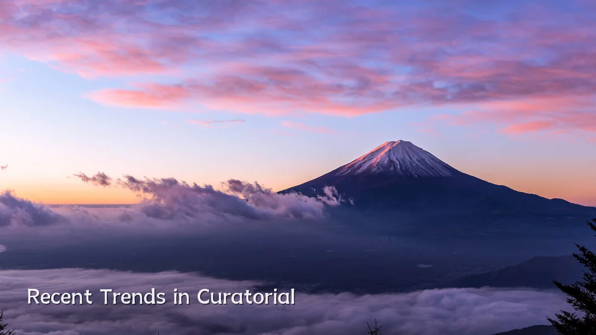 Recent Trends in Curatorial