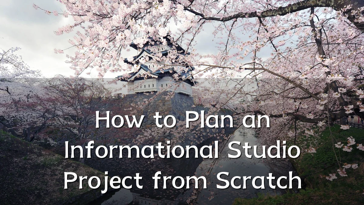 How to Plan an Informational Studio Project from Scratch